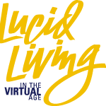 Lucid Living in the Virtual Age text.